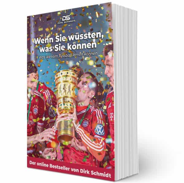 Wenn Sie wüssten, was Sie können - Was wir vom Fussball lernen können - Buch - Dirk Schmidt