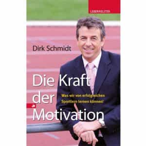 Die Kraft der Motivation - Buch - Dirk Schmidt