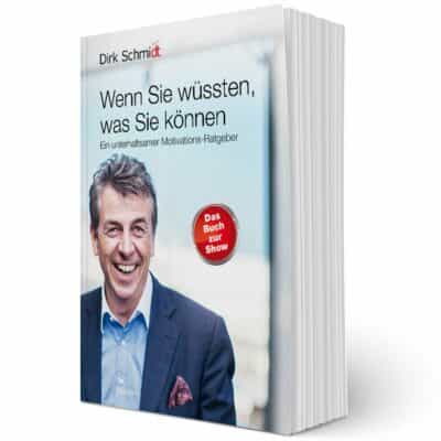Wenn Sie wüssten, was Sie können - Motivationsratgeber - Buch - Dirk Schmidt Wenn Sie wüssten, was Sie können - Motivationsratgeber - Buch - Dirk Schmidt