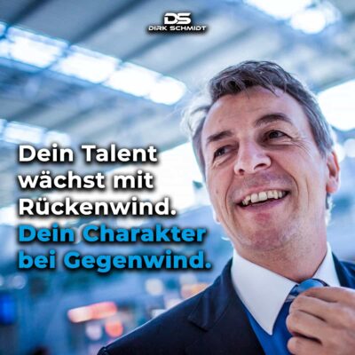 Dein Talent wächst mit Rückenwind. Dein Charakter bei Gegenwind.