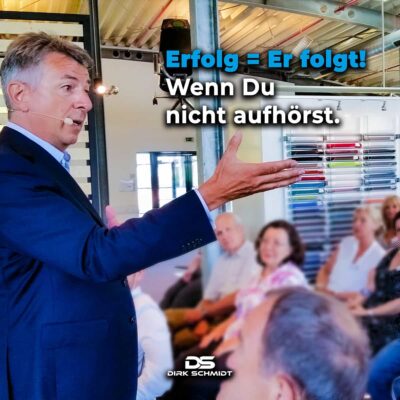 Erfolg = Er folgt! Wenn du nicht aufhörst - Zitate Dirk Schmidt